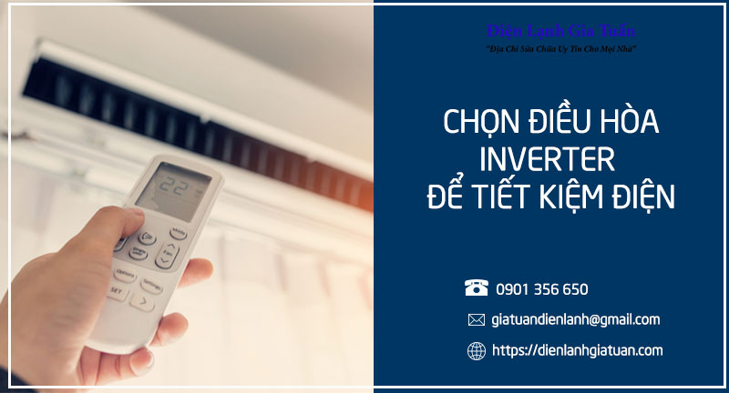 Chọn điều hòa inverter để tiết kiệm điện