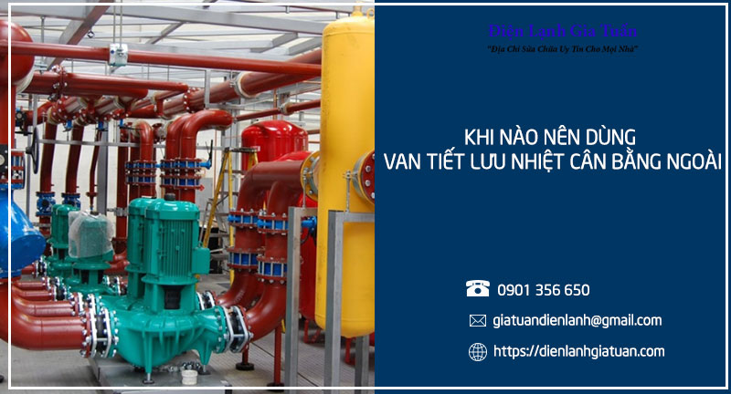 Khi nào nên dùng van tiết lưu nhiệt cân bằng ngoài