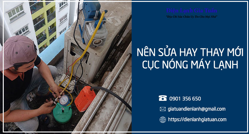 nên sửa hay thay mới cục nóng