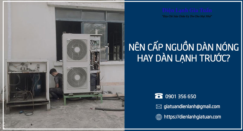 Nên cấp nguồn dàn nóng hay dàn lạnh trước?