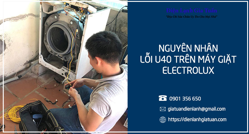  Nguyên nhân gây ra lỗi U40 trên máy giặt Electrolux